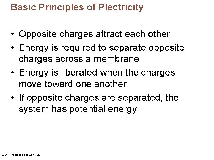 Basic Principles of Plectricity • Opposite charges attract each other • Energy is required