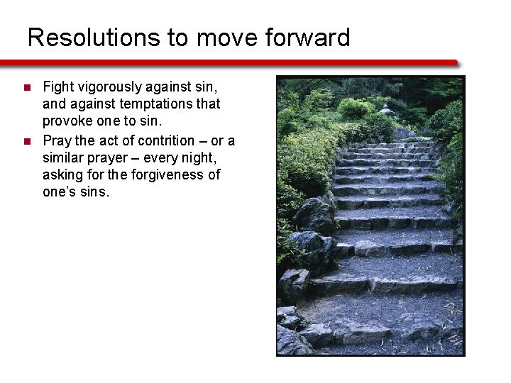 Resolutions to move forward n n Fight vigorously against sin, and against temptations that