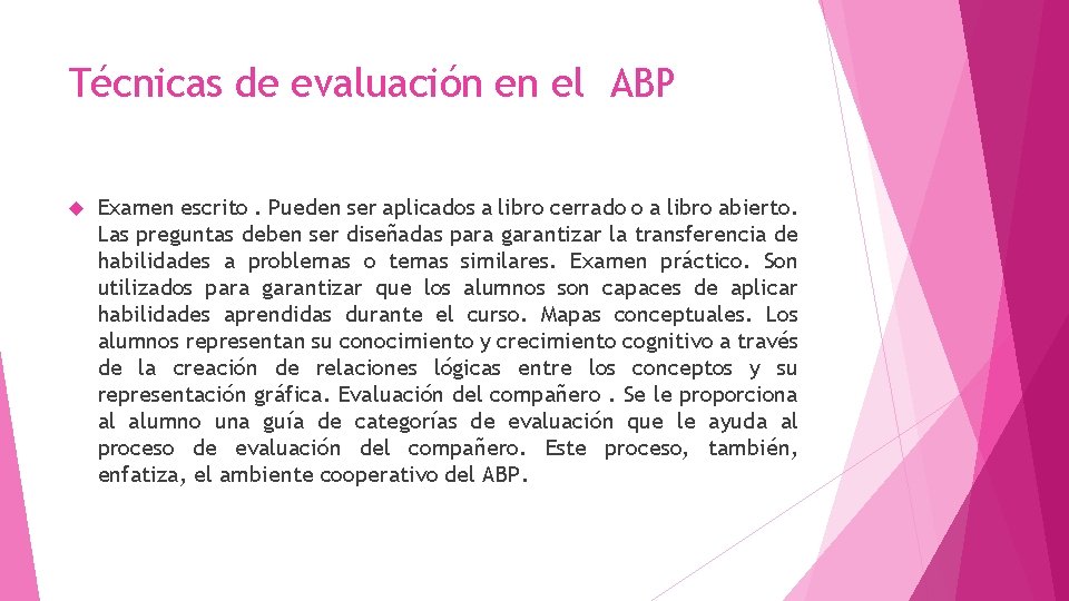 Técnicas de evaluación en el ABP Examen escrito. Pueden ser aplicados a libro cerrado