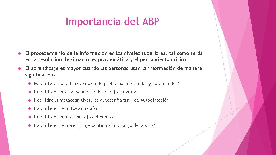 Importancia del ABP El procesamiento de la información en los niveles superiores, tal como