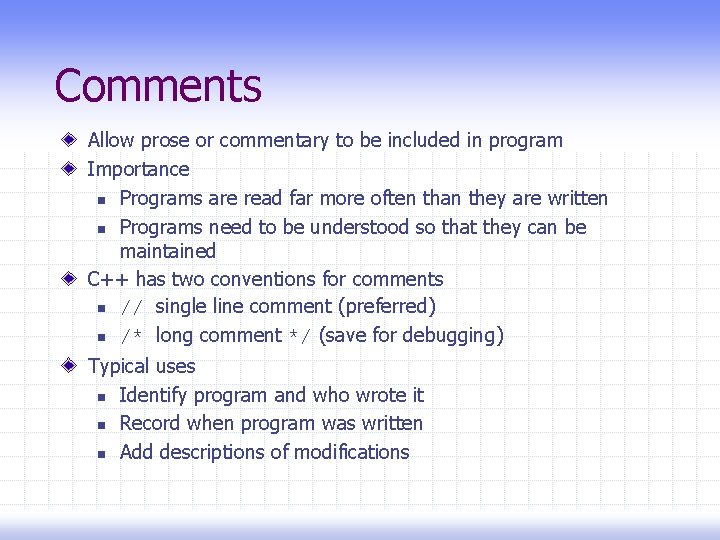 Comments Allow prose or commentary to be included in program Importance n Programs are