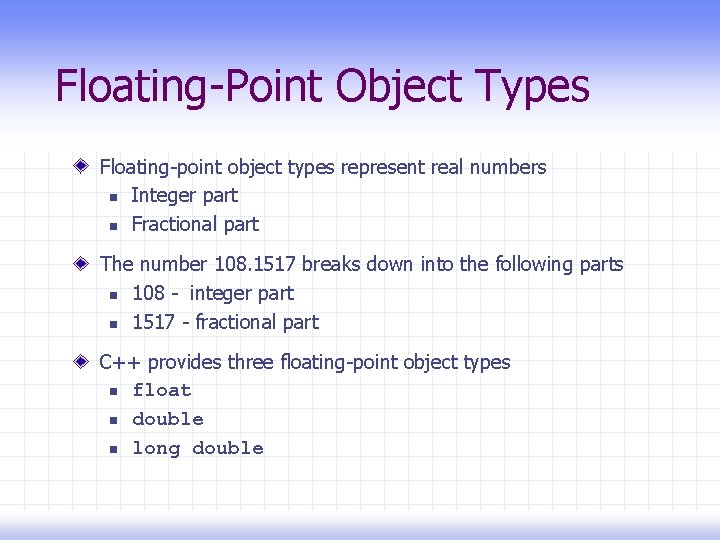 Floating-Point Object Types Floating-point object types represent real numbers n Integer part n Fractional
