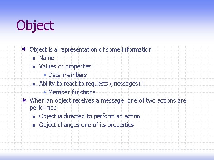 Object is a representation of some information n Name n Values or properties w