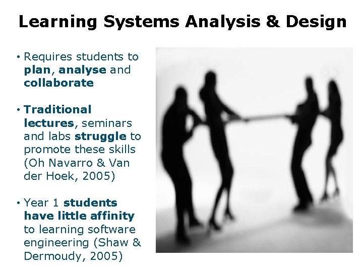 Learning Systems Analysis & Design • Requires students to plan, analyse and collaborate •