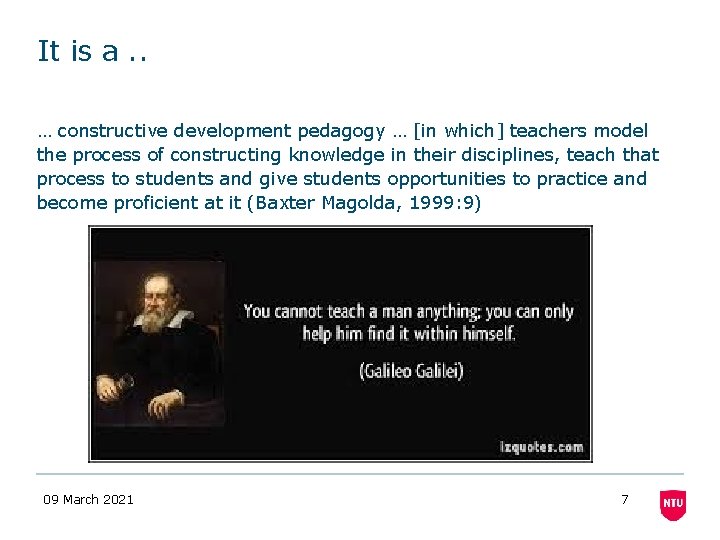 It is a. . … constructive development pedagogy … [in which] teachers model the