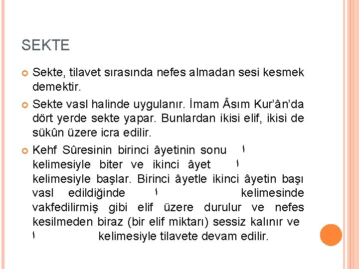 SEKTE Sekte, tilavet sırasında nefes almadan sesi kesmek demektir. Sekte vasl halinde uygulanır. İmam