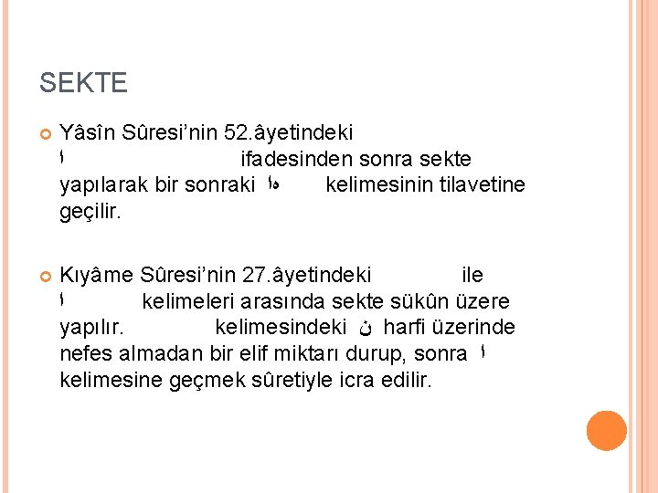 SEKTE Yâsîn Sûresi’nin 52. âyetindeki ﺍ ifadesinden sonra sekte yapılarak bir sonraki ﻩﺍ kelimesinin