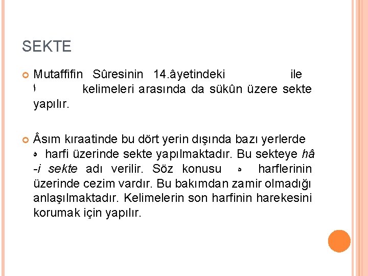 SEKTE Mutaffifin Sûresinin 14. âyetindeki ile ﺍ kelimeleri arasında da sükûn üzere sekte yapılır.
