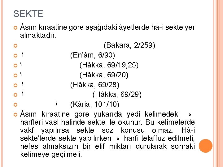 SEKTE sım kıraatine göre aşağıdaki âyetlerde hâ-i sekte yer almaktadır: (Bakara, 2/259) ﺍ (En’âm,