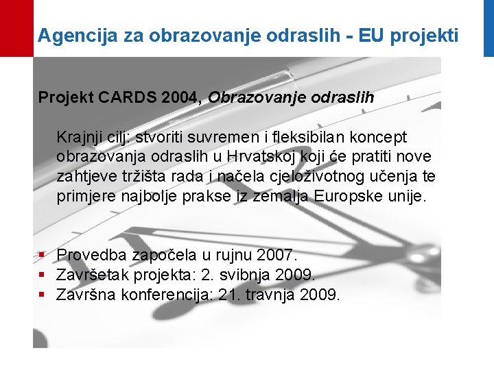 Agencija za obrazovanje odraslih - EU projekti Projekt CARDS 2004, Obrazovanje odraslih Krajnji cilj: