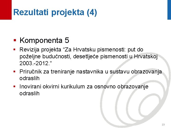 Rezultati projekta (4) § Komponenta 5 § Revizija projekta “Za Hrvatsku pismenosti: put do