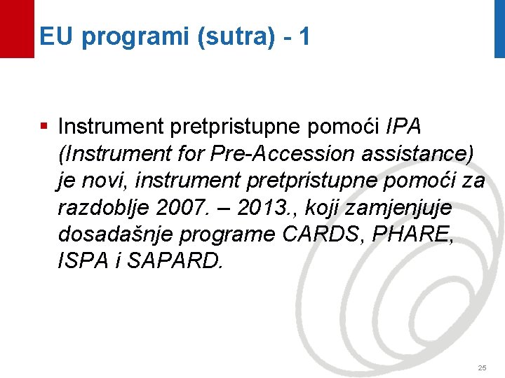 EU programi (sutra) - 1 § Instrument pretpristupne pomoći IPA (Instrument for Pre-Accession assistance)