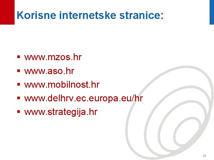Korisne internetske stranice: § § § www. mzos. hr www. aso. hr www. mobilnost.