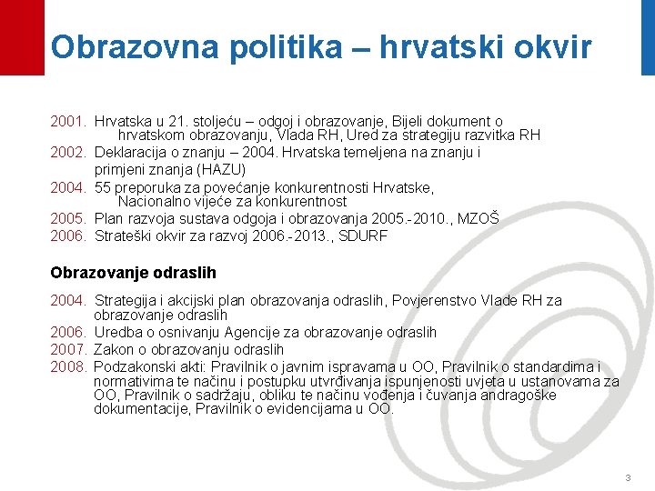 Obrazovna politika – hrvatski okvir 2001. Hrvatska u 21. stoljeću – odgoj i obrazovanje,