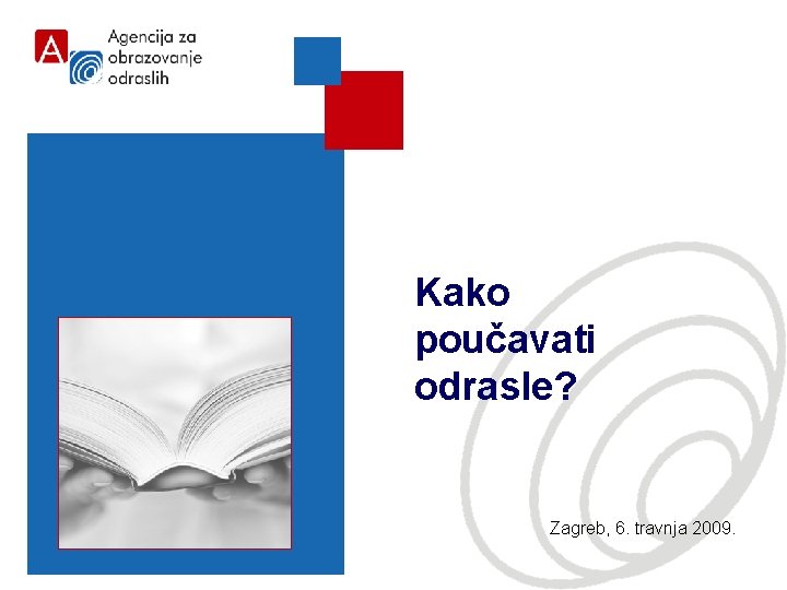 Kako poučavati odrasle? Zagreb, 6. travnja 2009. 30 