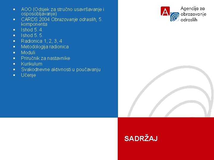 § § § AOO (Odsjek za stručno usavršavanje i osposobljavanje) CARDS 2004 Obrazovanje odraslih,