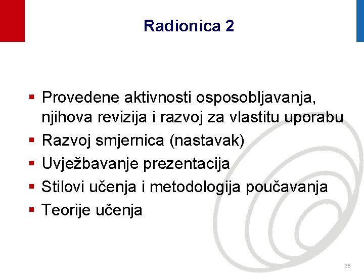 Radionica 2 § Provedene aktivnosti osposobljavanja, njihova revizija i razvoj za vlastitu uporabu §