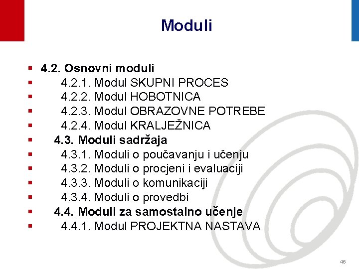 Moduli § § § 4. 2. Osnovni moduli 4. 2. 1. Modul SKUPNI PROCES