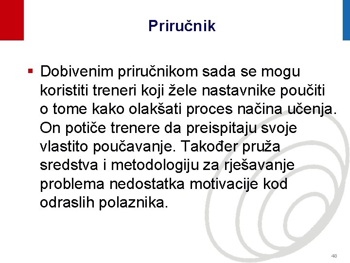 Priručnik § Dobivenim priručnikom sada se mogu koristiti treneri koji žele nastavnike poučiti o