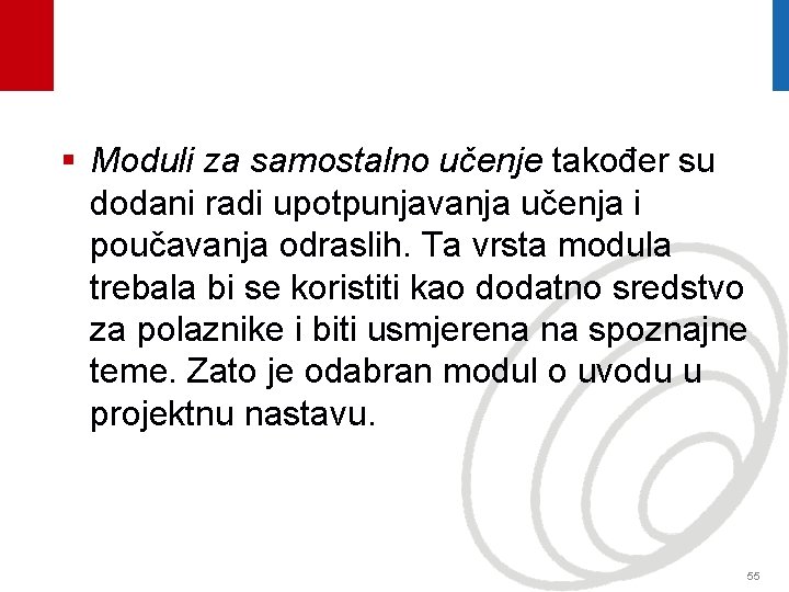 § Moduli za samostalno učenje također su dodani radi upotpunjavanja učenja i poučavanja odraslih.