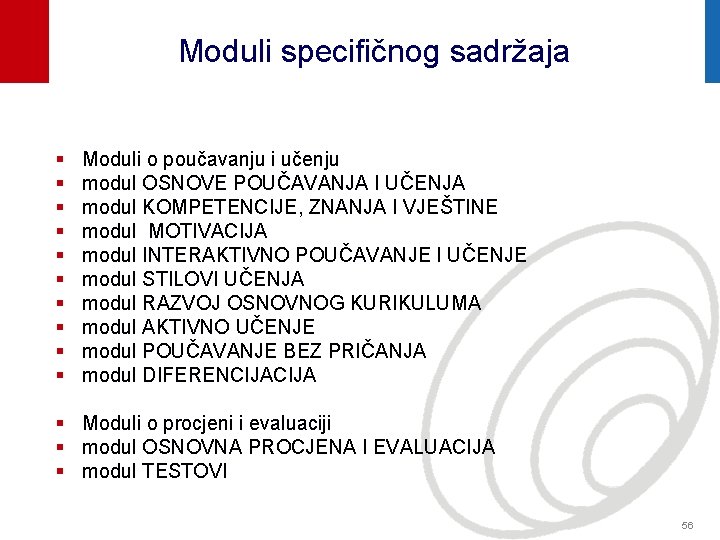 Moduli specifičnog sadržaja § § § § § Moduli o poučavanju i učenju modul
