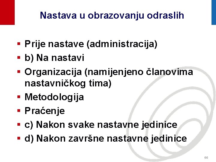 Nastava u obrazovanju odraslih § Prije nastave (administracija) § b) Na nastavi § Organizacija