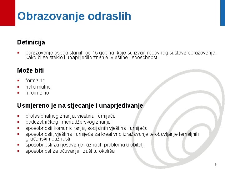 Obrazovanje odraslih Definicija § obrazovanje osoba starijih od 15 godina, koje su izvan redovnog
