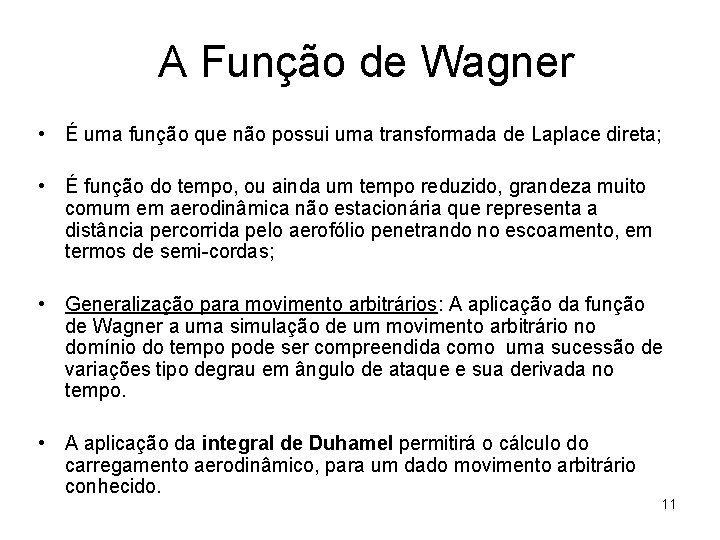 A Função de Wagner • É uma função que não possui uma transformada de