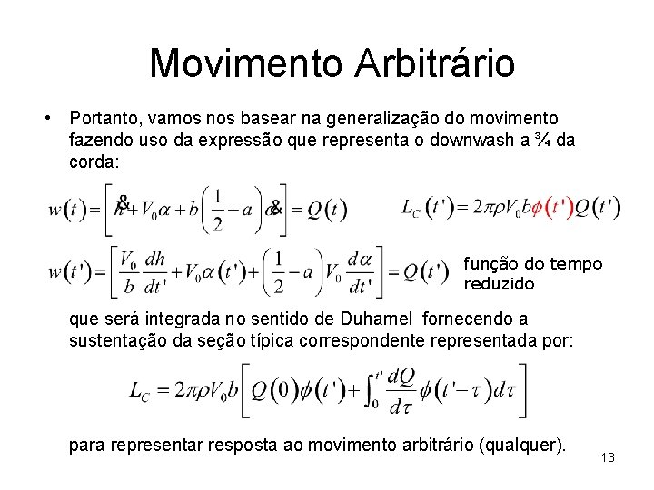 Movimento Arbitrário • Portanto, vamos nos basear na generalização do movimento fazendo uso da