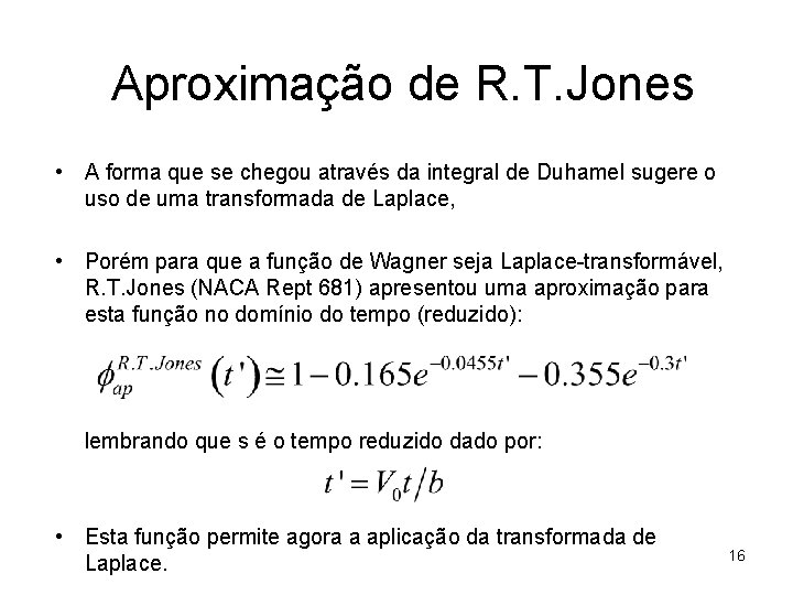 Aproximação de R. T. Jones • A forma que se chegou através da integral