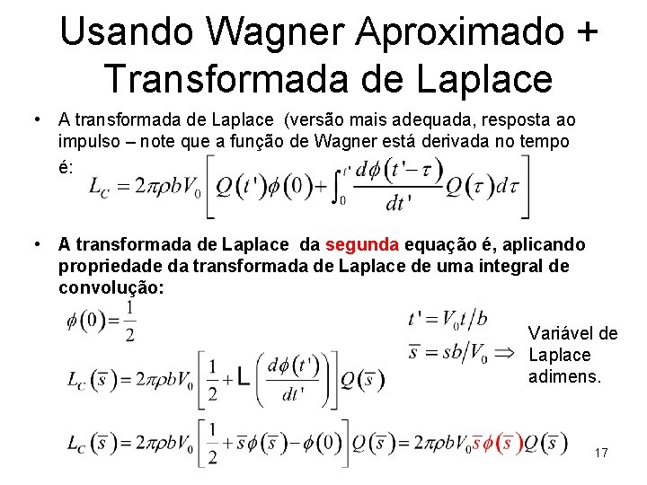 Usando Wagner Aproximado + Transformada de Laplace • A transformada de Laplace (versão mais