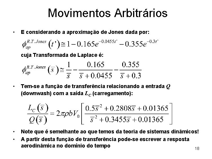 Movimentos Arbitrários • E considerando a aproximação de Jones dada por: cuja Transformada de