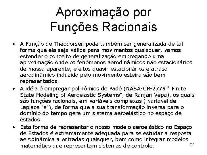 Aproximação por Funções Racionais • A Função de Theodorsen pode também ser generalizada de