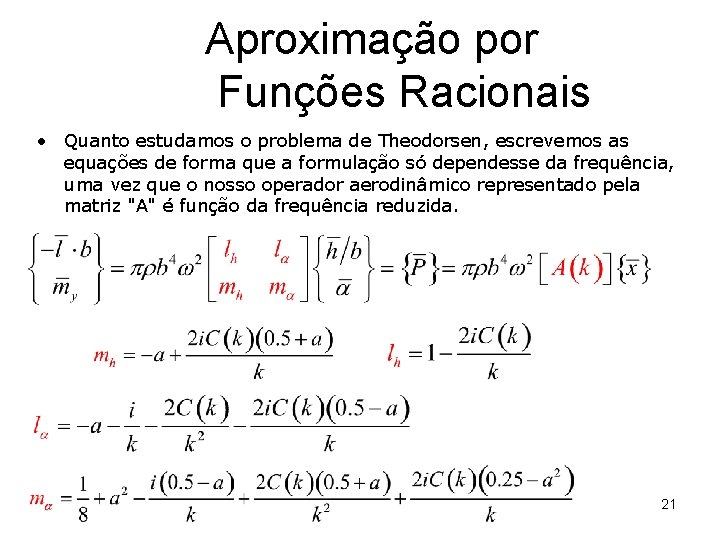 Aproximação por Funções Racionais • Quanto estudamos o problema de Theodorsen, escrevemos as equações