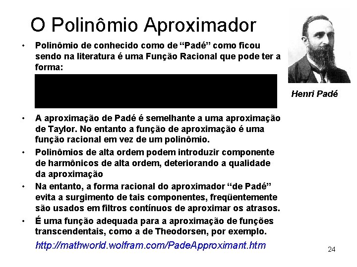 O Polinômio Aproximador • Polinômio de conhecido como de “Padé” como ficou sendo na