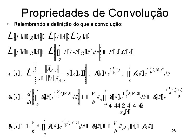 Propriedades de Convolução • Relembrando a definição do que é convolução: 28 