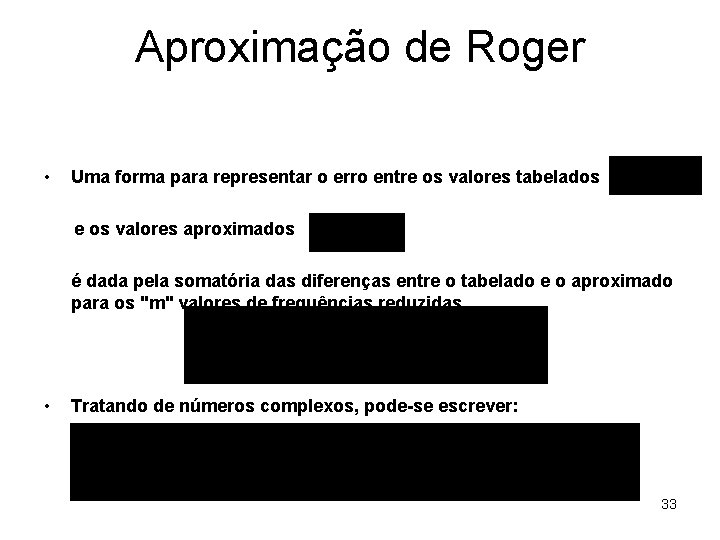 Aproximação de Roger • Uma forma para representar o erro entre os valores tabelados
