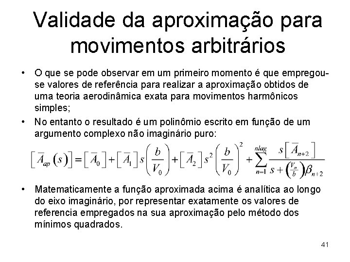 Validade da aproximação para movimentos arbitrários • O que se pode observar em um