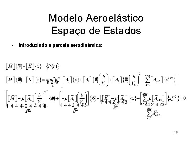 Modelo Aeroelástico Espaço de Estados • Introduzindo a parcela aerodinâmica: 49 