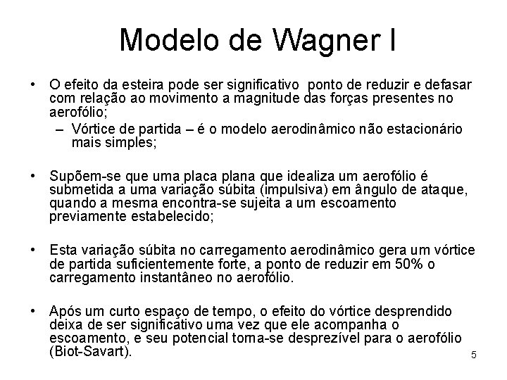 Modelo de Wagner I • O efeito da esteira pode ser significativo ponto de