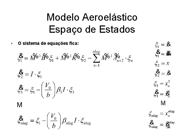 Modelo Aeroelástico Espaço de Estados • O sistema de equações fica: 50 