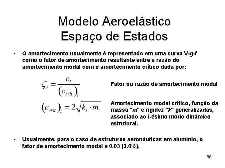 Modelo Aeroelástico Espaço de Estados • O amortecimento usualmente é representado em uma curva