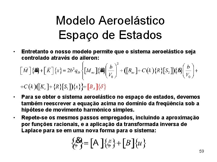 Modelo Aeroelástico Espaço de Estados • Entretanto o nosso modelo permite que o sistema