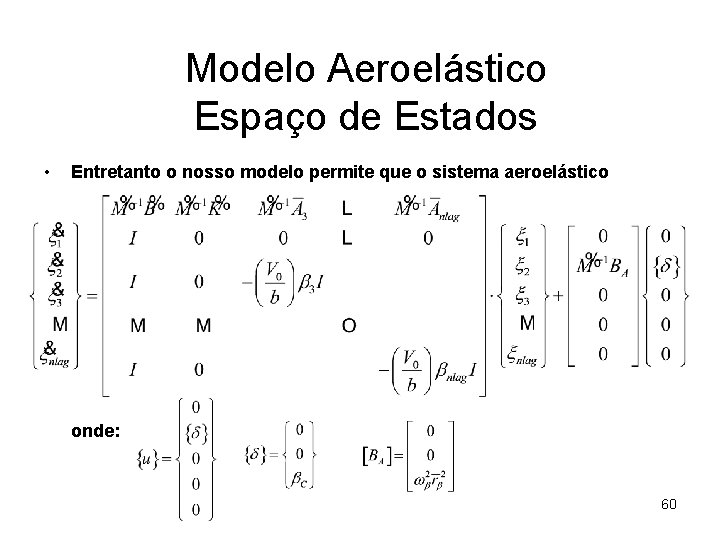 Modelo Aeroelástico Espaço de Estados • Entretanto o nosso modelo permite que o sistema