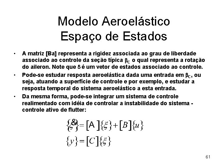 Modelo Aeroelástico Espaço de Estados • • • A matriz [Ba] representa a rigidez
