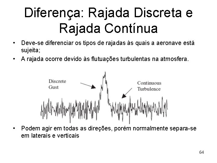 Diferença: Rajada Discreta e Rajada Contínua • Deve-se diferenciar os tipos de rajadas às