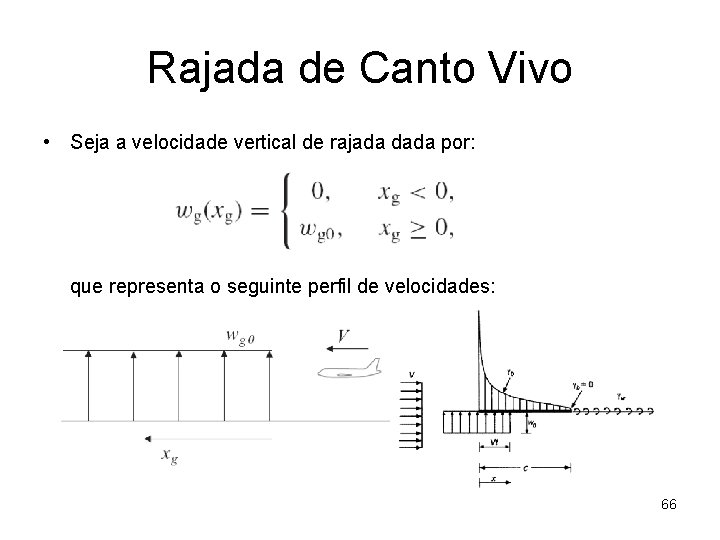 Rajada de Canto Vivo • Seja a velocidade vertical de rajada dada por: que