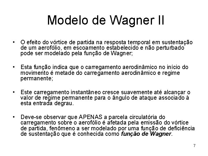 Modelo de Wagner II • O efeito do vórtice de partida na resposta temporal