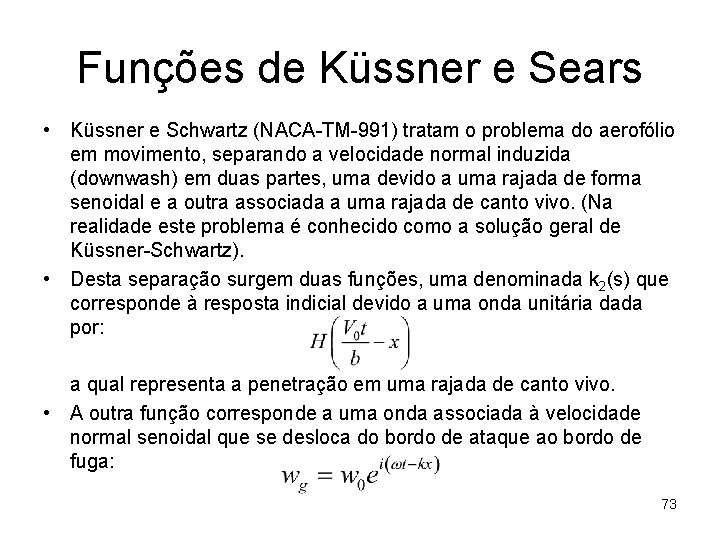 Funções de Küssner e Sears • Küssner e Schwartz (NACA-TM-991) tratam o problema do