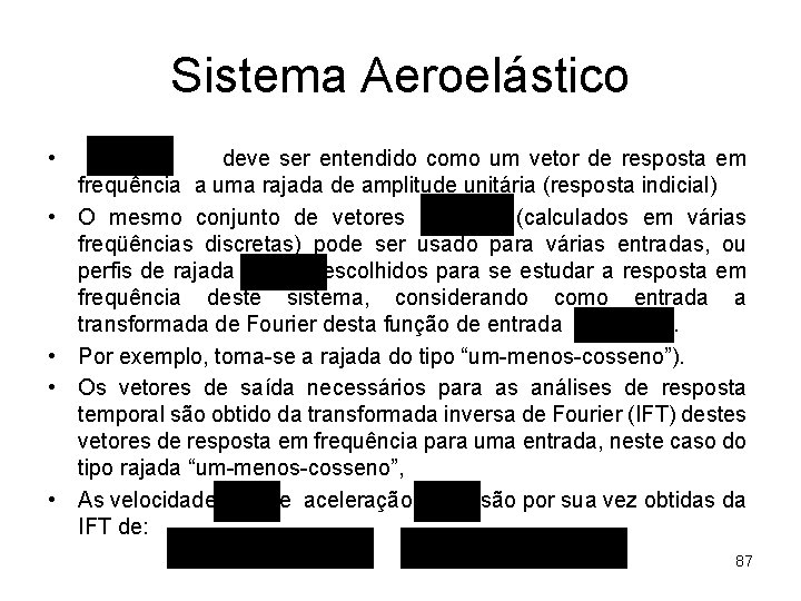 Sistema Aeroelástico • • • deve ser entendido como um vetor de resposta em